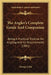 The Angler's Complete Guide And Companion: Being A Practical Treatise On Angling And Its Requirements (1881) by George Little