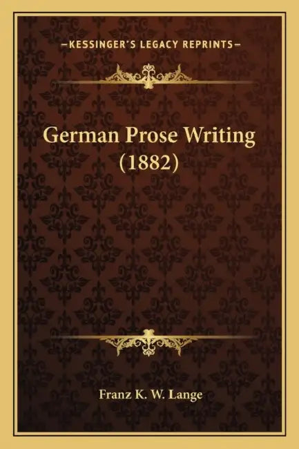 German Prose Writing (1882) by Franz K. W. Lange