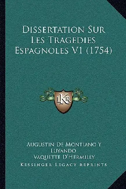Dissertation Sur Les Tragedies Espagnoles V1 (1754) by Augustin De Montiano y. Luyando, Vaquette D'Hermilly