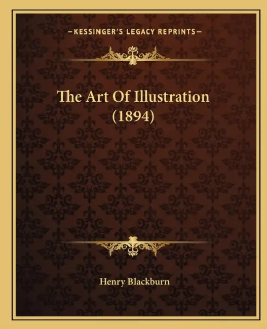The Art Of Illustration (1894) by Henry Blackburn