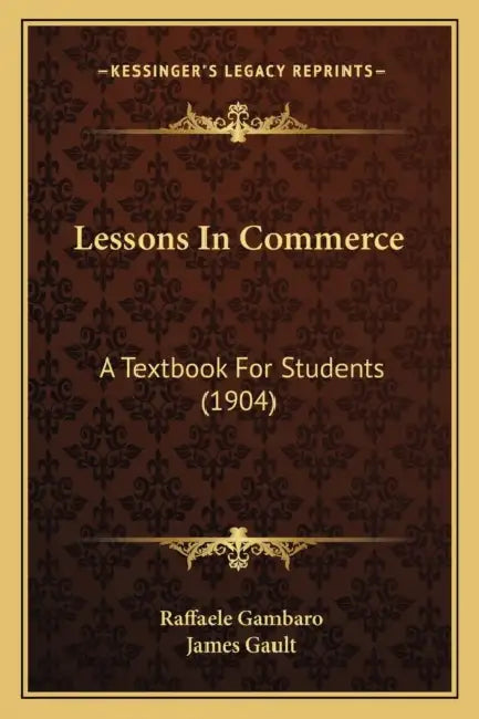 Lessons In Commerce: A Textbook For Students (1904) by Raffaele Gambaro, James Gault