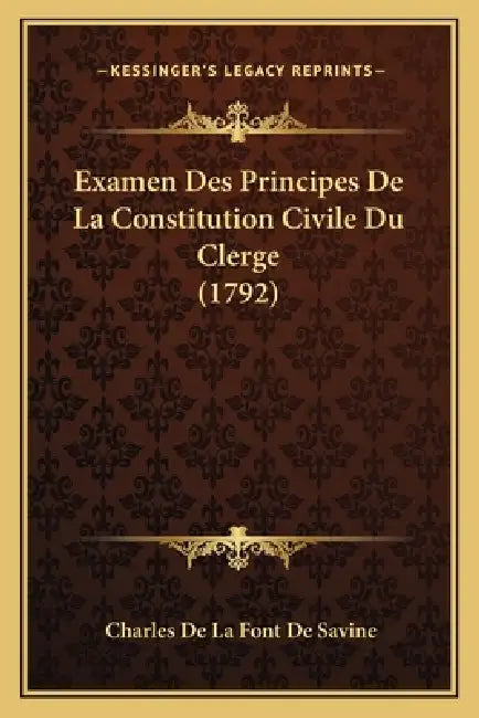Examen Des Principes De La Constitution Civile Du Clerge (1792) by Charles De La Font De Savine