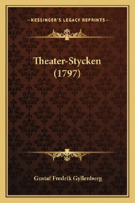 Theater-Stycken (1797) by Gustaf Fredrik Gyllenborg