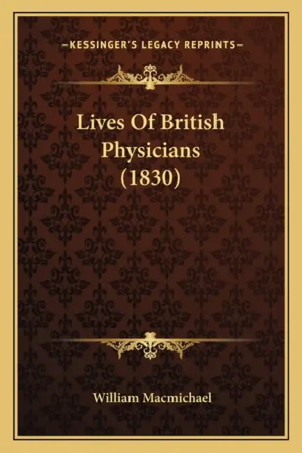 Lives Of British Physicians (1830) by William Macmichael