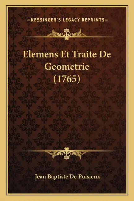 Elemens Et Traite De Geometrie (1765) by Jean Baptiste De Puisieux