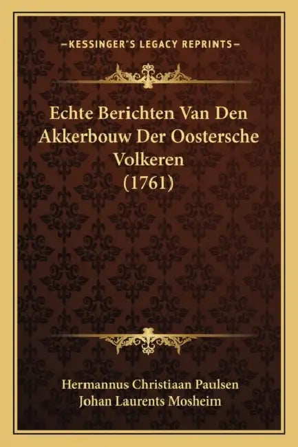 Echte Berichten Van Den Akkerbouw Der Oostersche Volkeren (1761) by Hermannus Christiaan Paulsen, Johan Laurents Mosheim