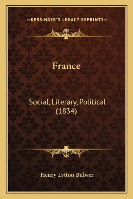 France: Social, Literary, Political (1834) by Henry Lytton Bulwer