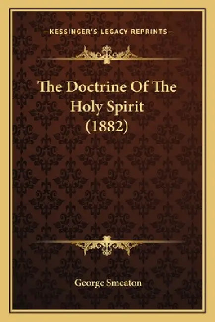 The Doctrine Of The Holy Spirit (1882) by George Smeaton