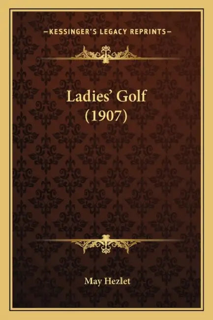 Ladies' Golf (1907) by May Hezlet