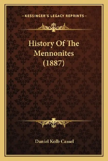 History Of The Mennonites (1887) by Daniel Kolb Cassel