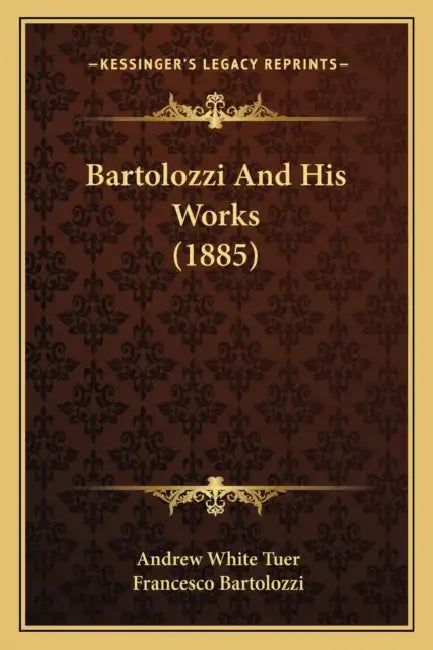 Bartolozzi And His Works (1885) by Andrew White Tuer, Francesco Bartolozzi