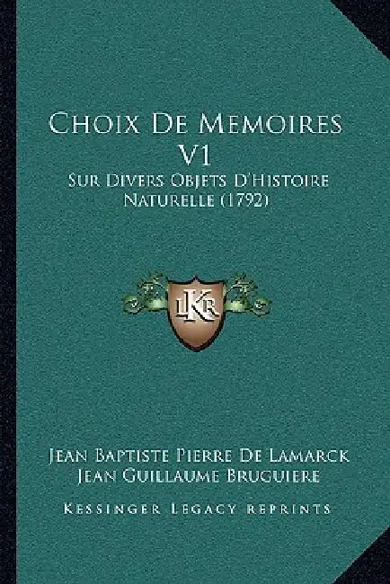 Choix De Memoires V1: Sur Divers Objets D'Histoire Naturelle (1792) by Jean Baptiste Pierre De Lamarck, Jean Guillaume Bruguiere, Guillaume Antoine Olivier