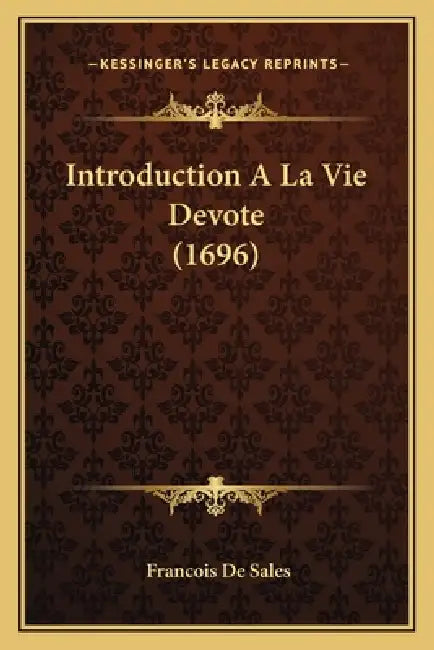 Introduction A La Vie Devote (1696) by Francisco De Sales