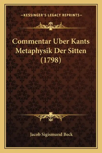 Commentar Uber Kants Metaphysik Der Sitten (1798) by Jacob Sigismund Beck