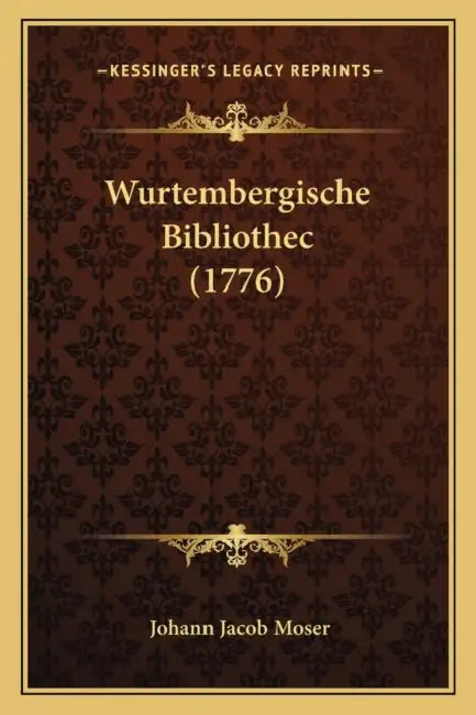 Wurtembergische Bibliothec (1776) by Johann Jacob Moser