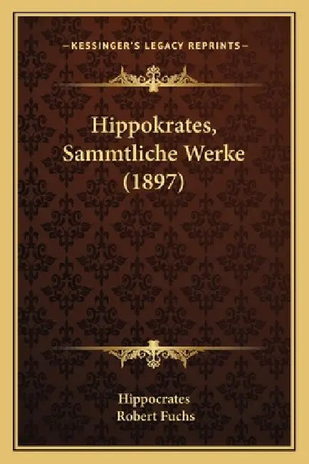 Hippokrates, Sammtliche Werke (1897) by Hippocrates, Robert Fuchs