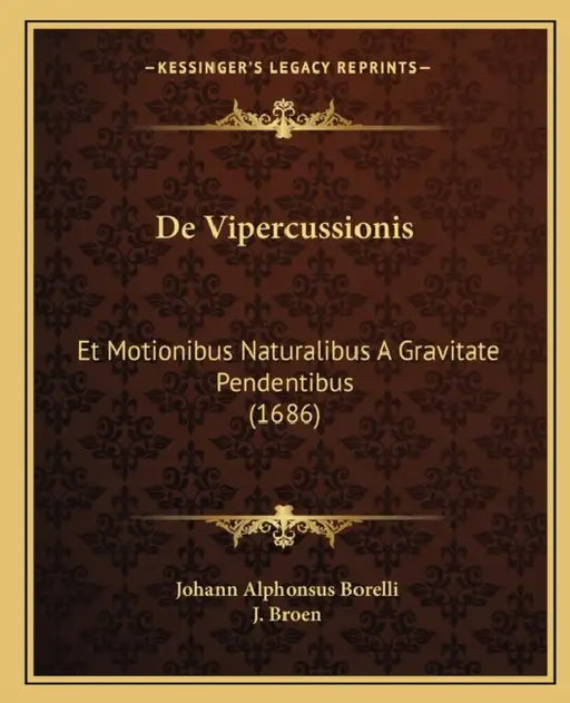 De Vipercussionis: Et Motionibus Naturalibus A Gravitate Pendentibus (1686) by Johann Alphonsus Borelli, J. Broen