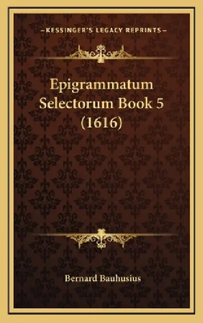 Epigrammatum Selectorum Book 5 (1616) by Bernard Bauhusius