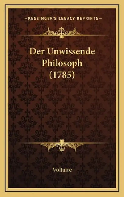Der Unwissende Philosoph (1785) by Voltaire