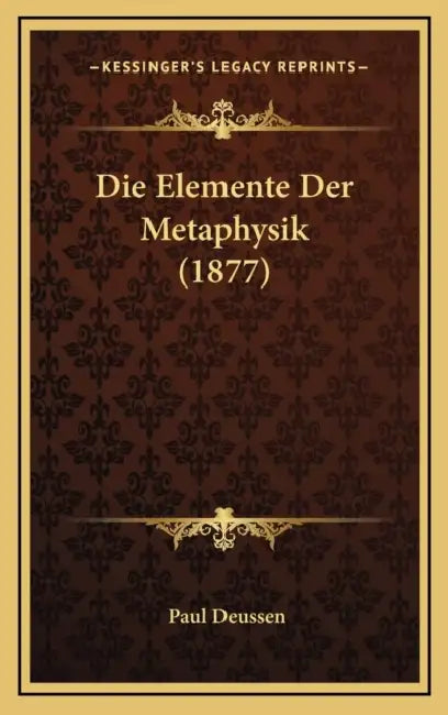 Die Elemente Der Metaphysik (1877) by Paul Deussen