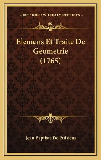 Elemens Et Traite De Geometrie (1765) by Jean Baptiste De Puisieux
