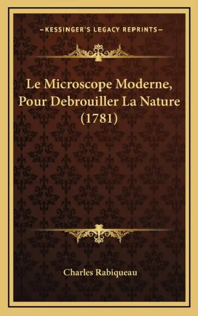 Le Microscope Moderne, Pour Debrouiller La Nature (1781) by Charles Rabiqueau