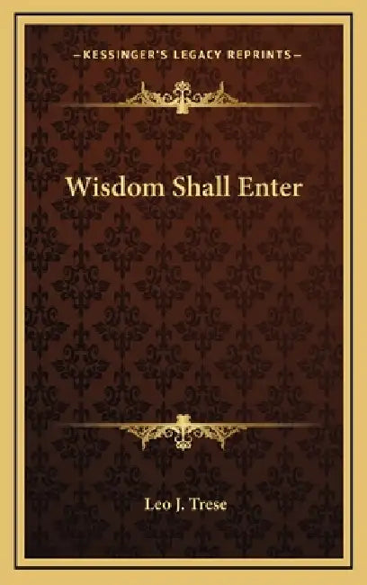 Wisdom Shall Enter by Leo J. Trese