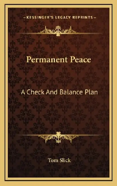 Permanent Peace: A Check And Balance Plan by Tom Slick