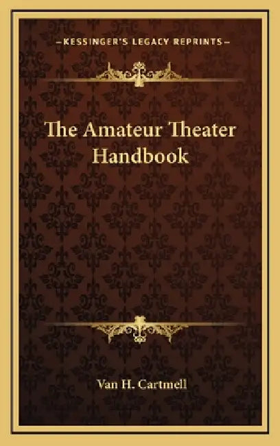 The Amateur Theater Handbook by Van H. Cartmell