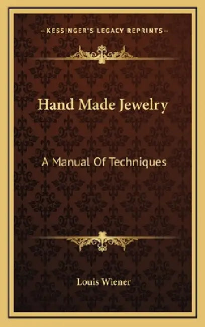 Hand Made Jewelry: A Manual Of Techniques by Louis Wiener