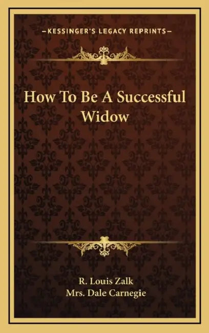 How To Be A Successful Widow by R. Louis Zalk, Dale Carnegie