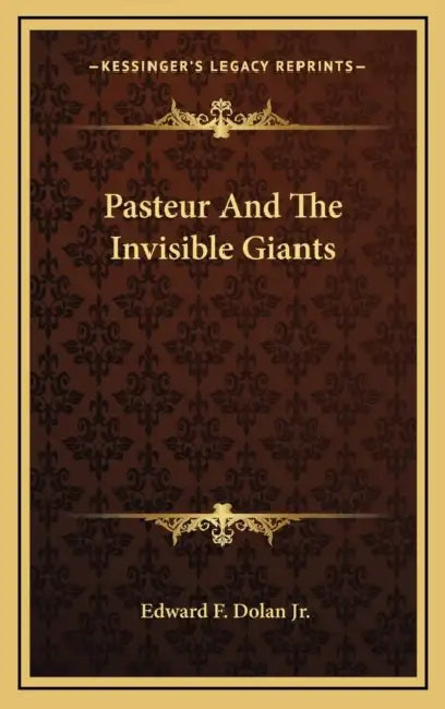 Pasteur And The Invisible Giants by Jr. Dolan Edward F.