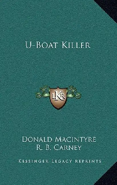 U-Boat Killer by Donald Macintyre, R. B. Carney