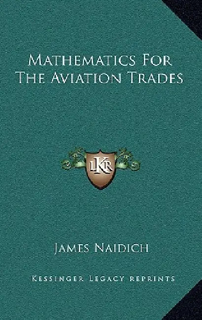 Mathematics For The Aviation Trades by James Naidich