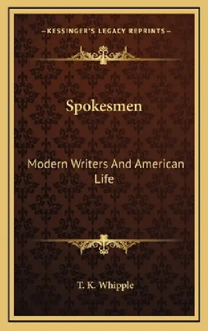 Spokesmen: Modern Writers And American Life by T. K. Whipple