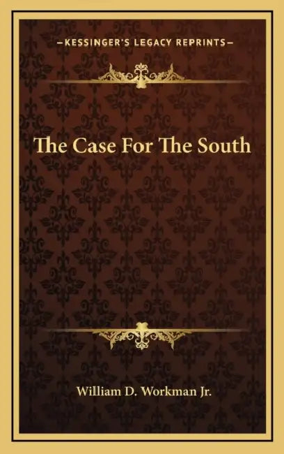 The Case For The South by Jr. Workman William D.