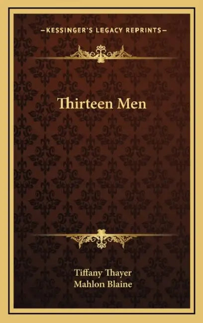 Thirteen Men by Tiffany Thayer, Mahlon Blaine