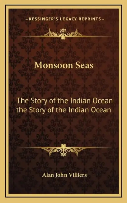 Monsoon Seas: The Story of the Indian Ocean the Story of the Indian Ocean by Alan John Villiers
