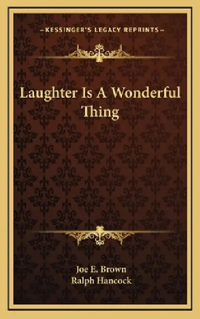 Laughter Is A Wonderful Thing by Joe E. Brown, Ralph Hancock