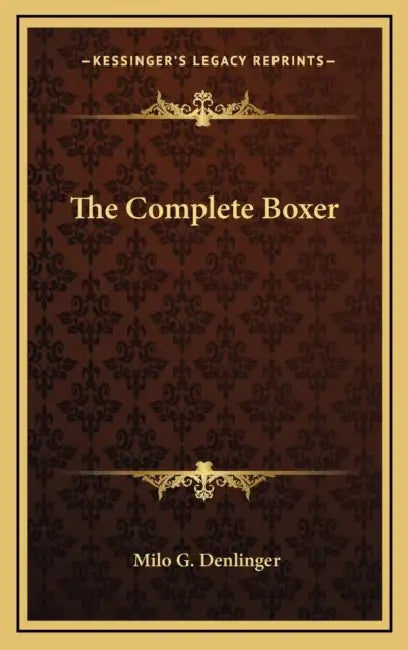 The Complete Boxer by Milo G. Denlinger