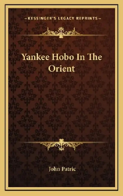 Yankee Hobo In The Orient by John Patric
