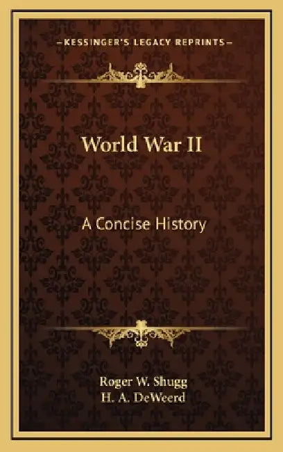 World War II: A Concise History by Roger W. Shugg, H. A. Deweerd