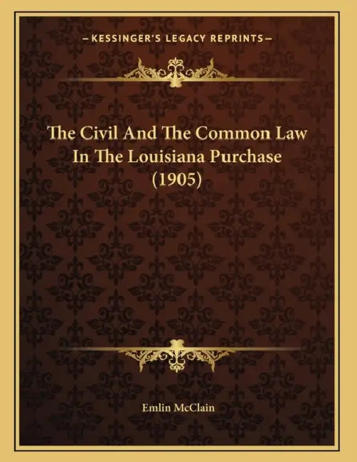 The Civil And The Common Law In The Louisiana Purchase (1905) by Emlin McClain