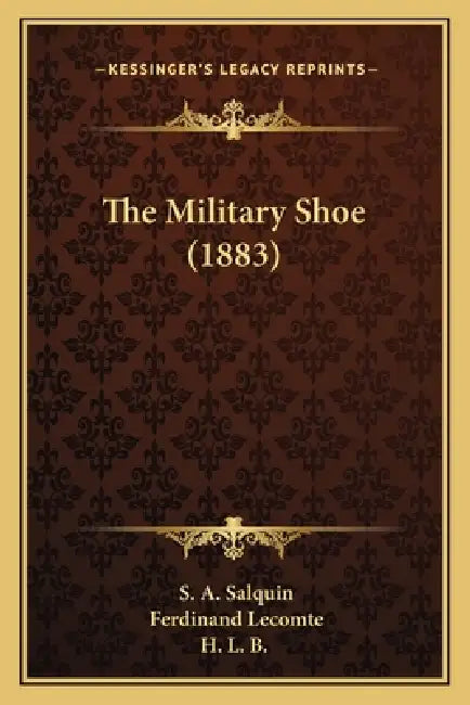 The Military Shoe (1883) by S. A. Salquin, Ferdinand Lecomte, H L B