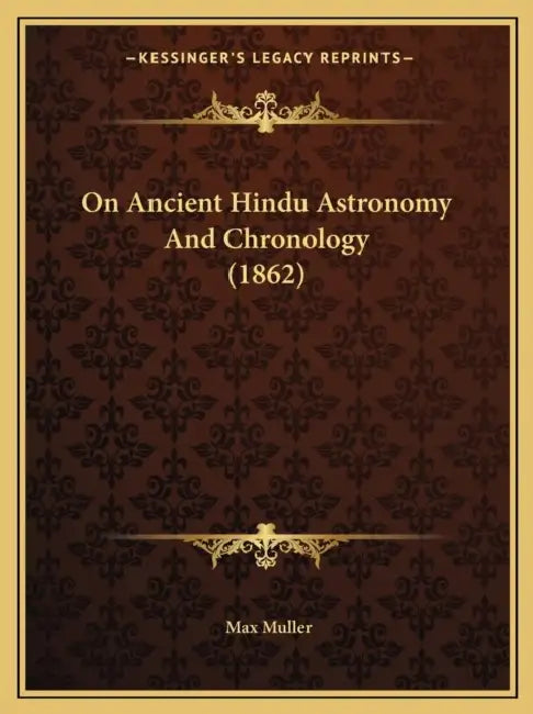 On Ancient Hindu Astronomy And Chronology (1862) by Max Muller