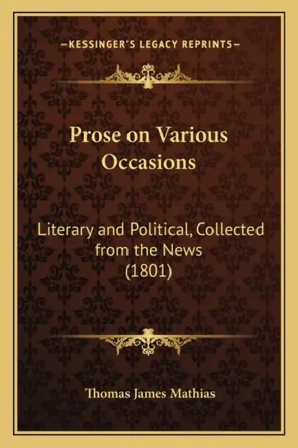 Prose on Various Occasions: Literary and Political, Collected from the News (1801) by Thomas James Mathias