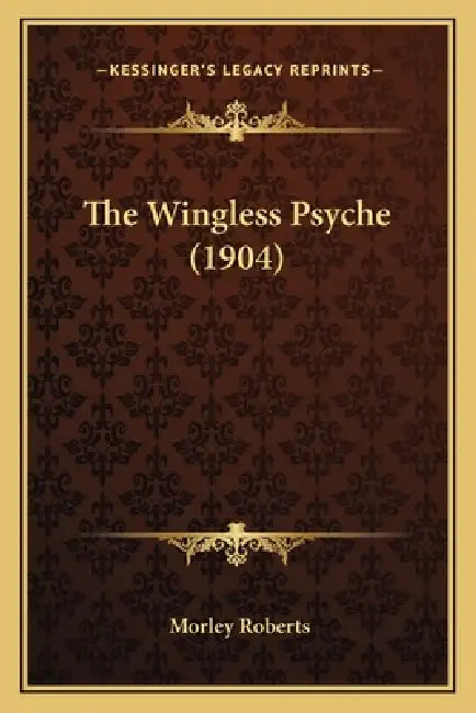 The Wingless Psyche (1904) by Morley Roberts