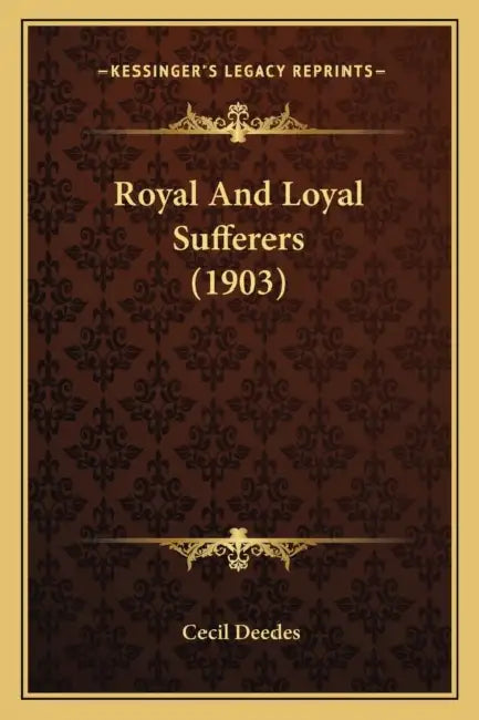Royal And Loyal Sufferers (1903) by Cecil Deedes