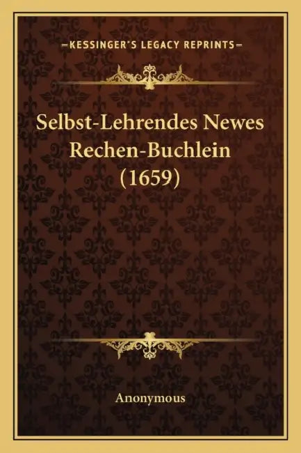 Selbst-Lehrendes Newes Rechen-Buchlein (1659) by Anonymous