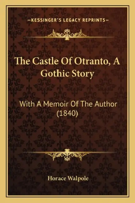 The Castle Of Otranto, A Gothic Story: With A Memoir Of The Author (1840) by Horace Walpole